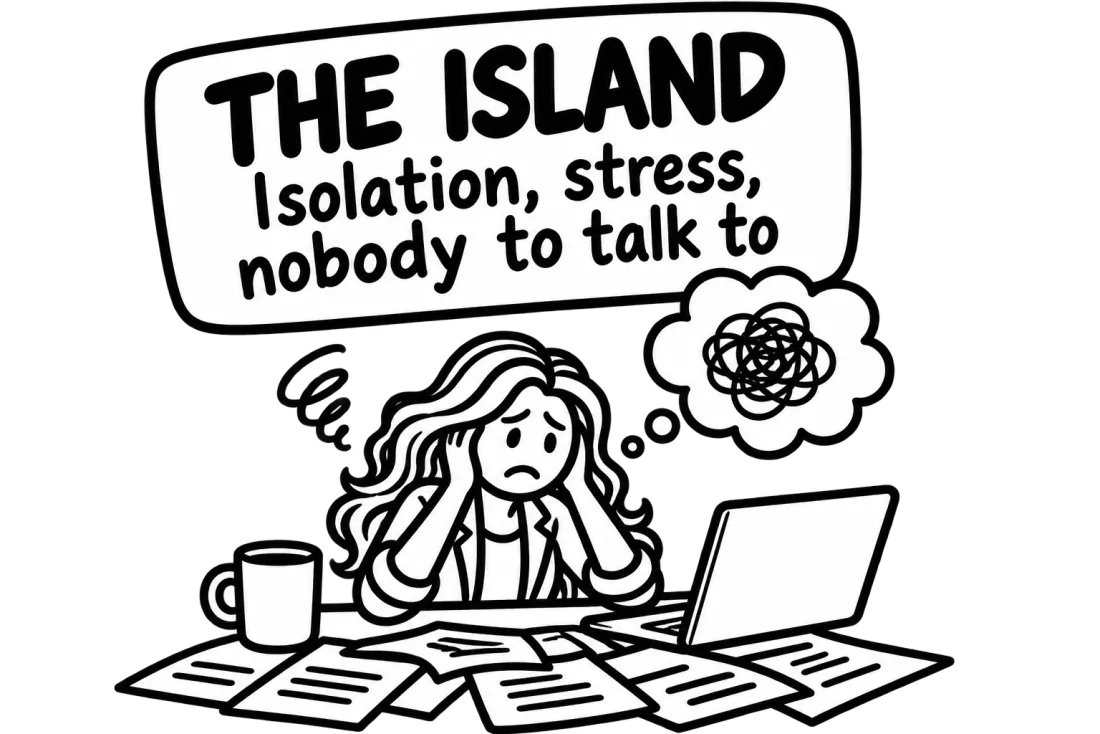 The island: Isolation, stress, nobody to talk to.